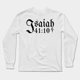 Isaiah 41:10 Long Sleeve T-Shirt